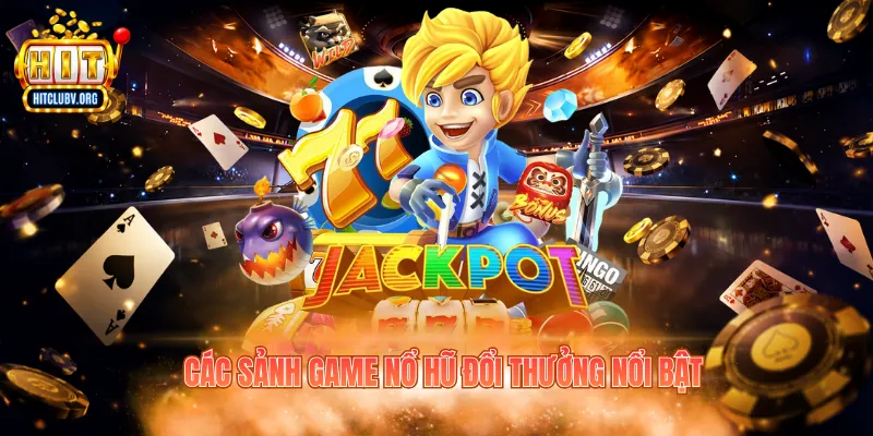 Các sảnh game nổ hũ đổi thưởng nổi bật