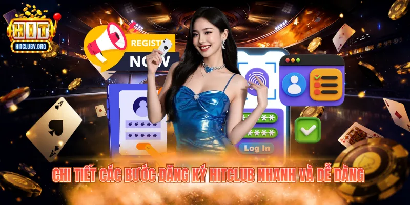 Chi tiết các bước đăng ký Hitclub nhanh và dễ dàng