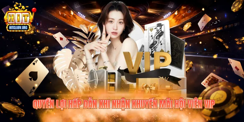 Quyền lợi hấp dẫn khi nhận khuyến mãi hội viên VIP 