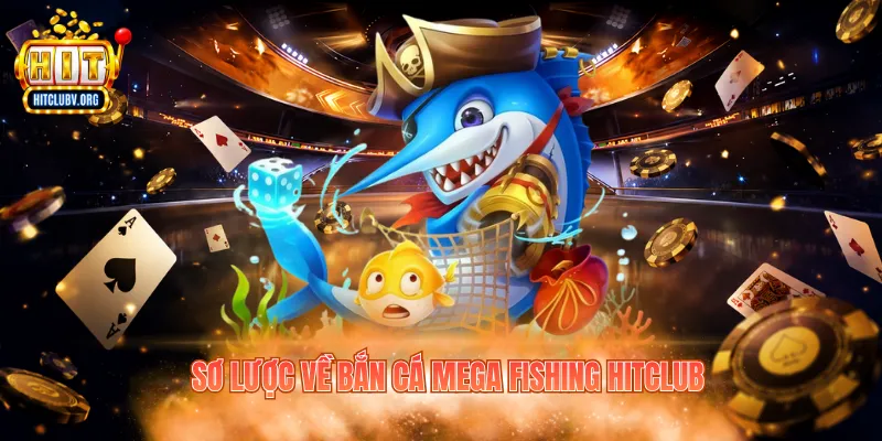 Sơ lược về bắn cá Mega Fishing Hitclub
