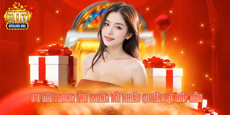 Ưu đãi Trung Thu mang tới nhiều quyền lợi hấp dẫn